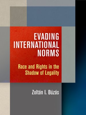 cover image of Evading International Norms: Race and Rights in the Shadow of Legality